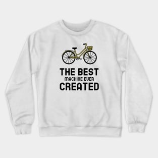 The Best Machine Ever Created - Cycling Crewneck Sweatshirt